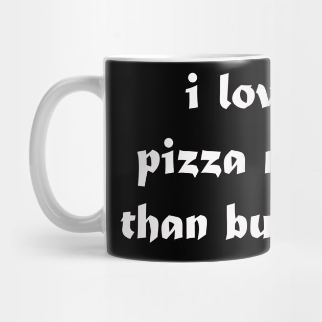 i love pizza more than burgers by UrbanCharm
